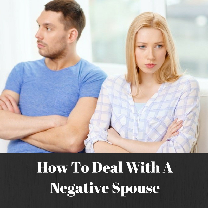 How To Deal With A Negative Spouse The Real Paul Turner 8868